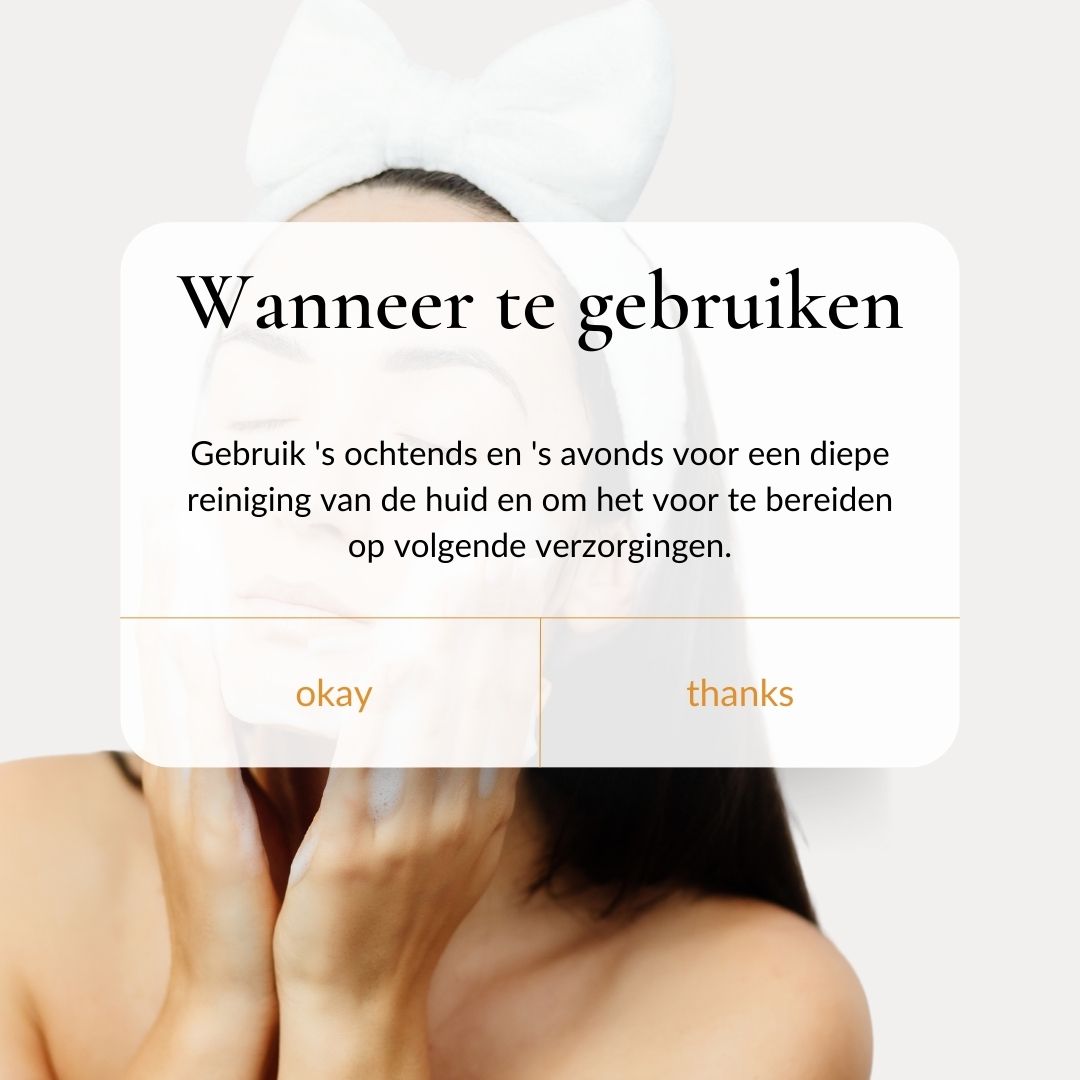 Tekst op witte achtergrond. Tekst: Wanneer te gebruiken. 's Ochtends en 's avonds voor diepe reiniging.