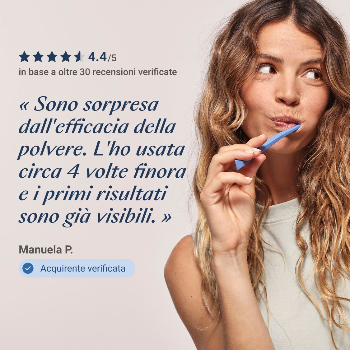 Donna che si lava i denti. Testo: Sono sorpresa dell'efficacia della polvere. Usato 4 volte.