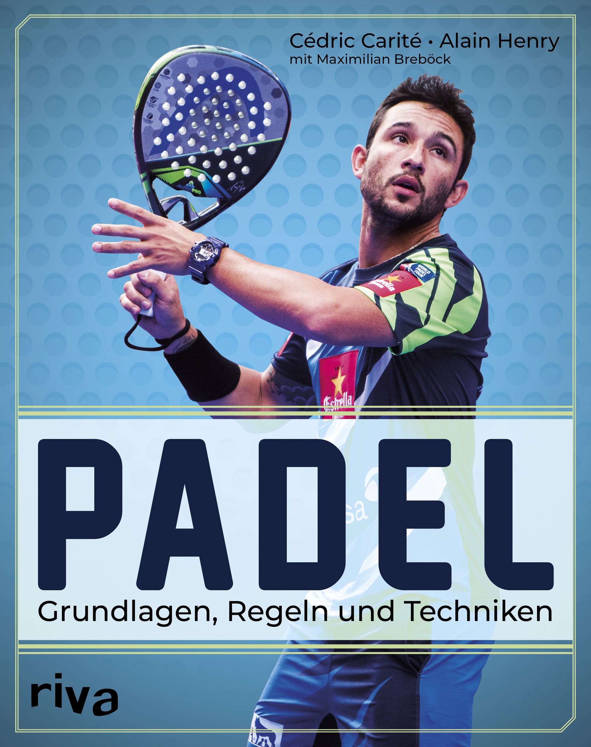Buchcover mit dem Titel "PADEL". Ein Mann hält einen Padel-Schläger. Text: Grundlagen, Regeln und Techniken. Verlag: riva.