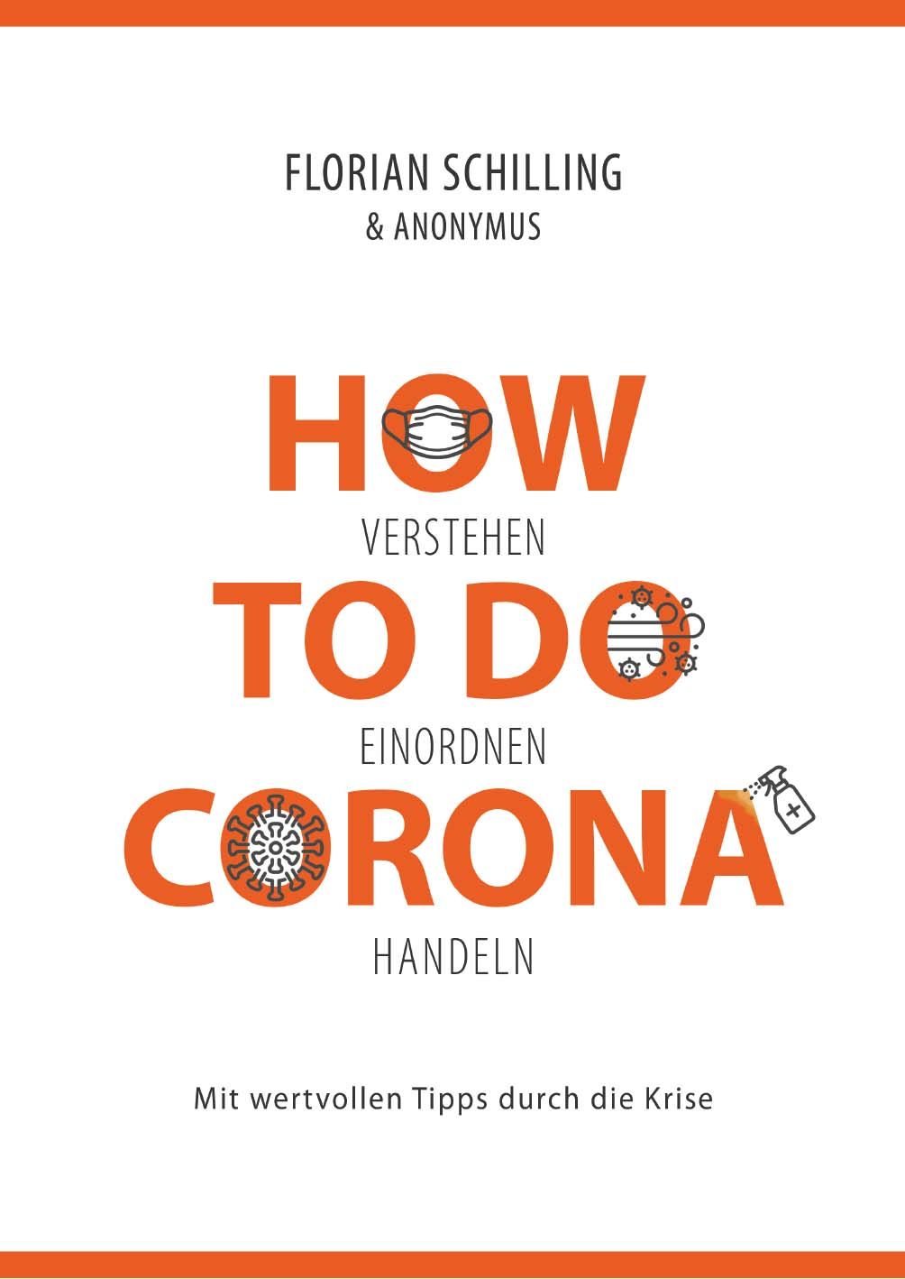 Buchcover mit Titel "How To Do Corona". Orange Schrift auf weißem Hintergrund. Autoren: Florian Schilling & Anonymus.
