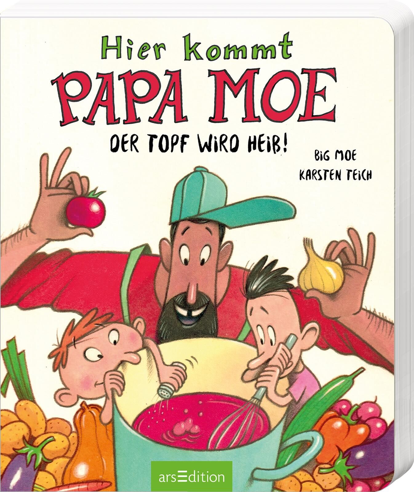 Buchcover mit Illustration. Titel: Hier kommt Papa Moe. Darunter: Der Topf wird heiß! Autoren: Big Moe, Karsten Teich. Verlag: ars edition.