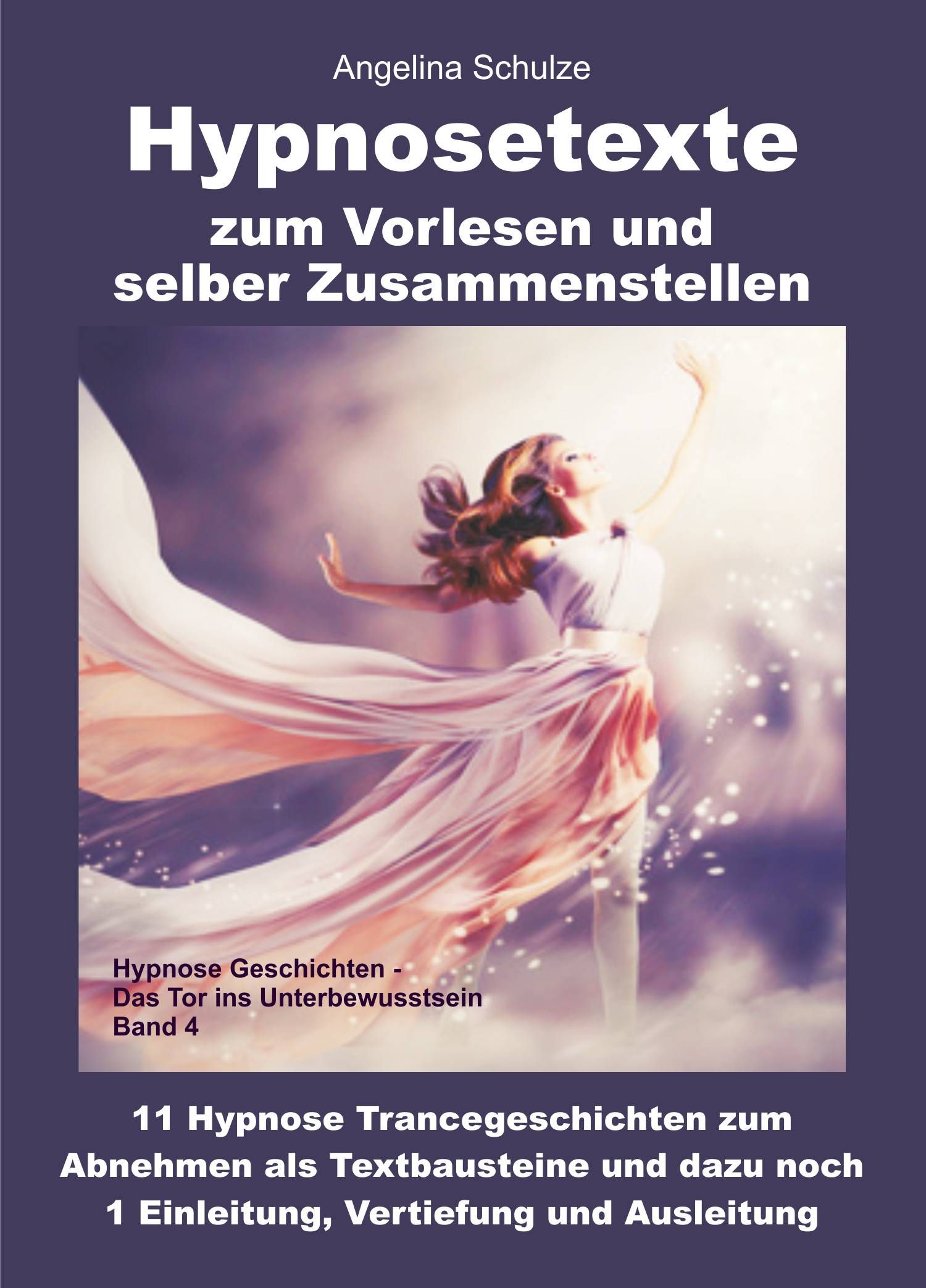 Buchcover: Titel 'Hypnosetexte zum Vorlesen und selber Zusammenstellen'. Autorin Angelina Schulze. Frau in fließendem Kleid.