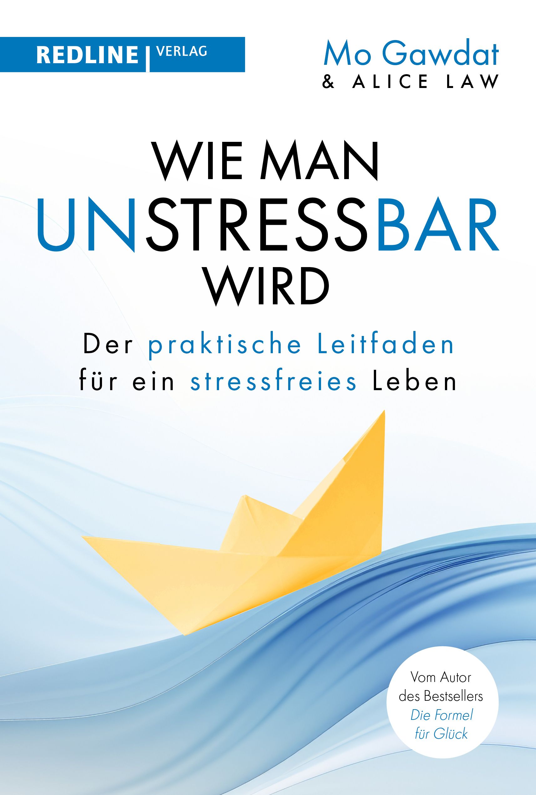 Buchcover mit Titel "Wie man unstressbar wird". Gelbes Papierboot auf blauem Hintergrund. Autoren: Mo Gawdat & Alice Law.