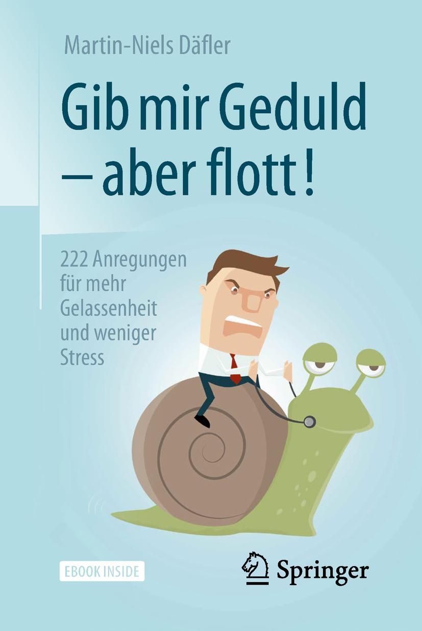 Buchcover mit Titel: Gib mir Geduld – aber flott! Autor: Martin-Niels Däfler. Verlag Springer. Illustration: Mann auf Schnecke.