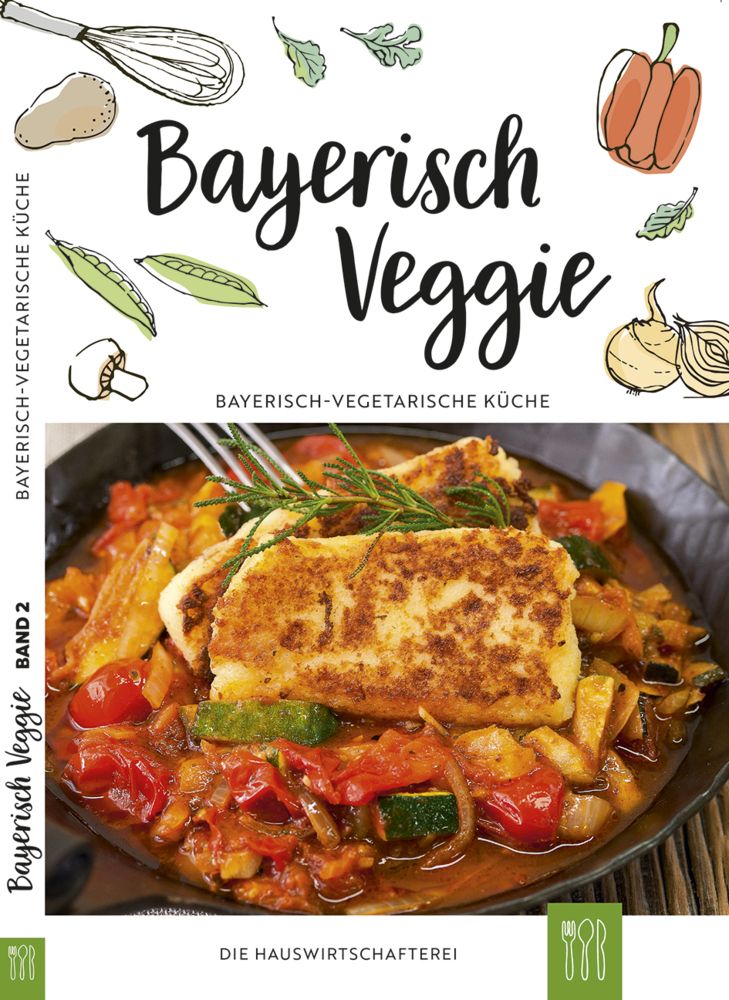 Bayerisch Veggie. Bd.2 Bayerisch-vegetarische Küche