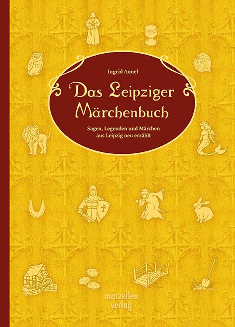 Buchcover: "Das Leipziger Märchenbuch". Titel in rot auf gelbem Hintergrund. Illustrationen von Eule, Löwe, Meerjungfrau.