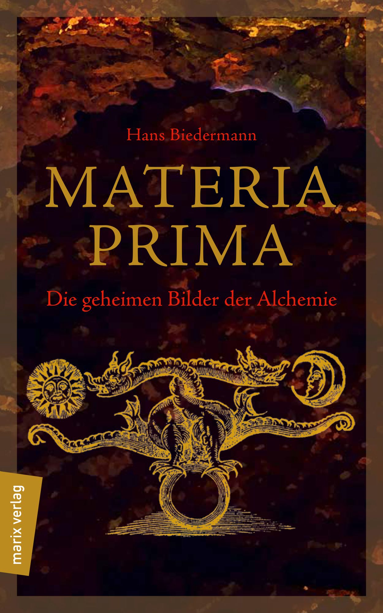 Buchcover von "Materia Prima". Titel in Gold, Autor Hans Biedermann. Untertitel: Die geheimen Bilder der Alchemie. Illustration mit Sonne, Mond und Drachen.