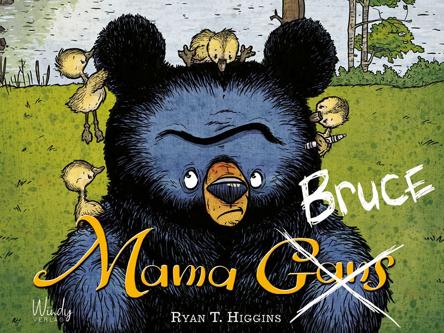 Buchcover mit Illustration eines schwarzen Bären mit Entenküken. Titel: "Mama Bruce". Autor: Ryan T. Higgins.