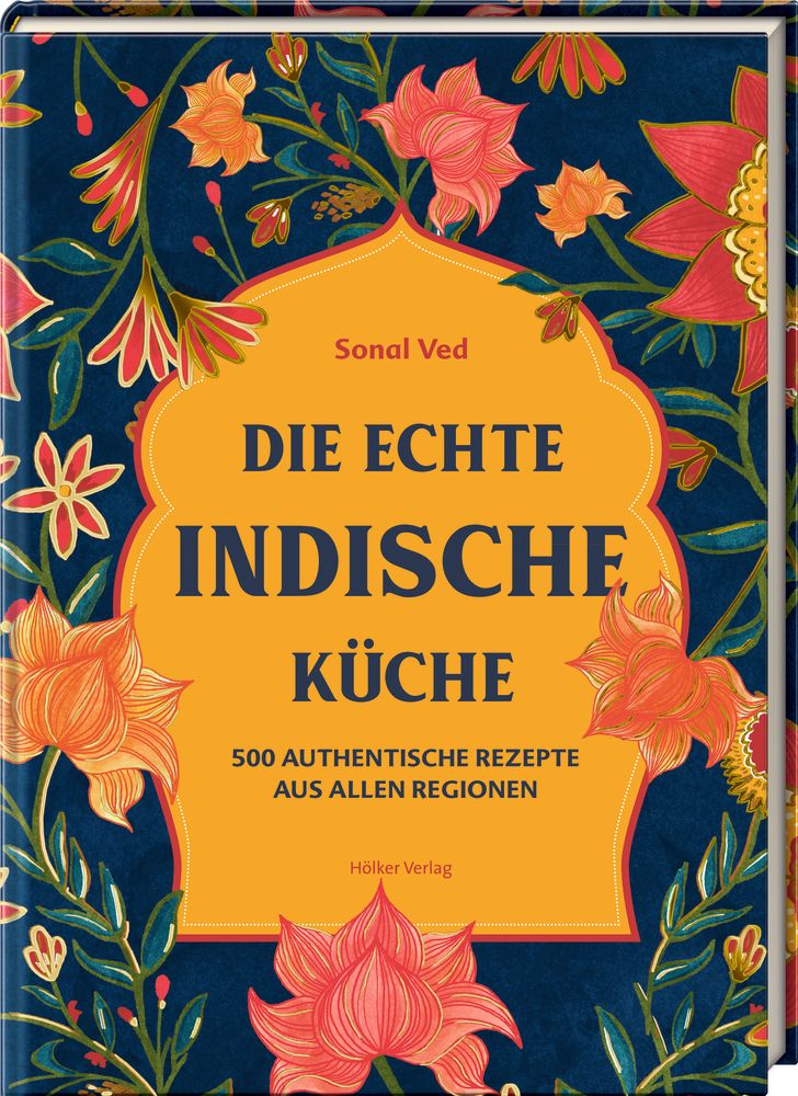 Buch mit floralem Muster. Titel: Die echte indische Küche. Autor: Sonal Ved. 500 authentische Rezepte. Verlag: Höker Verlag.
