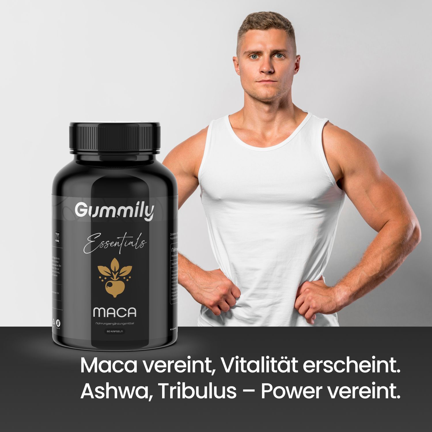 Mann mit Tanktop neben einer Flasche Gummily Essentials Maca Kapseln. Text: Maca vereint, Vitalität erscheint.