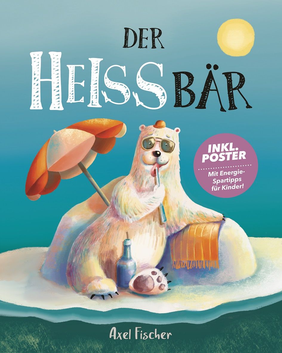 Buchcover: "Der Heißbär". Eisbär mit Sonnenbrille, Sonnenschirm und Cocktail. Text: "Inkl. Poster".
