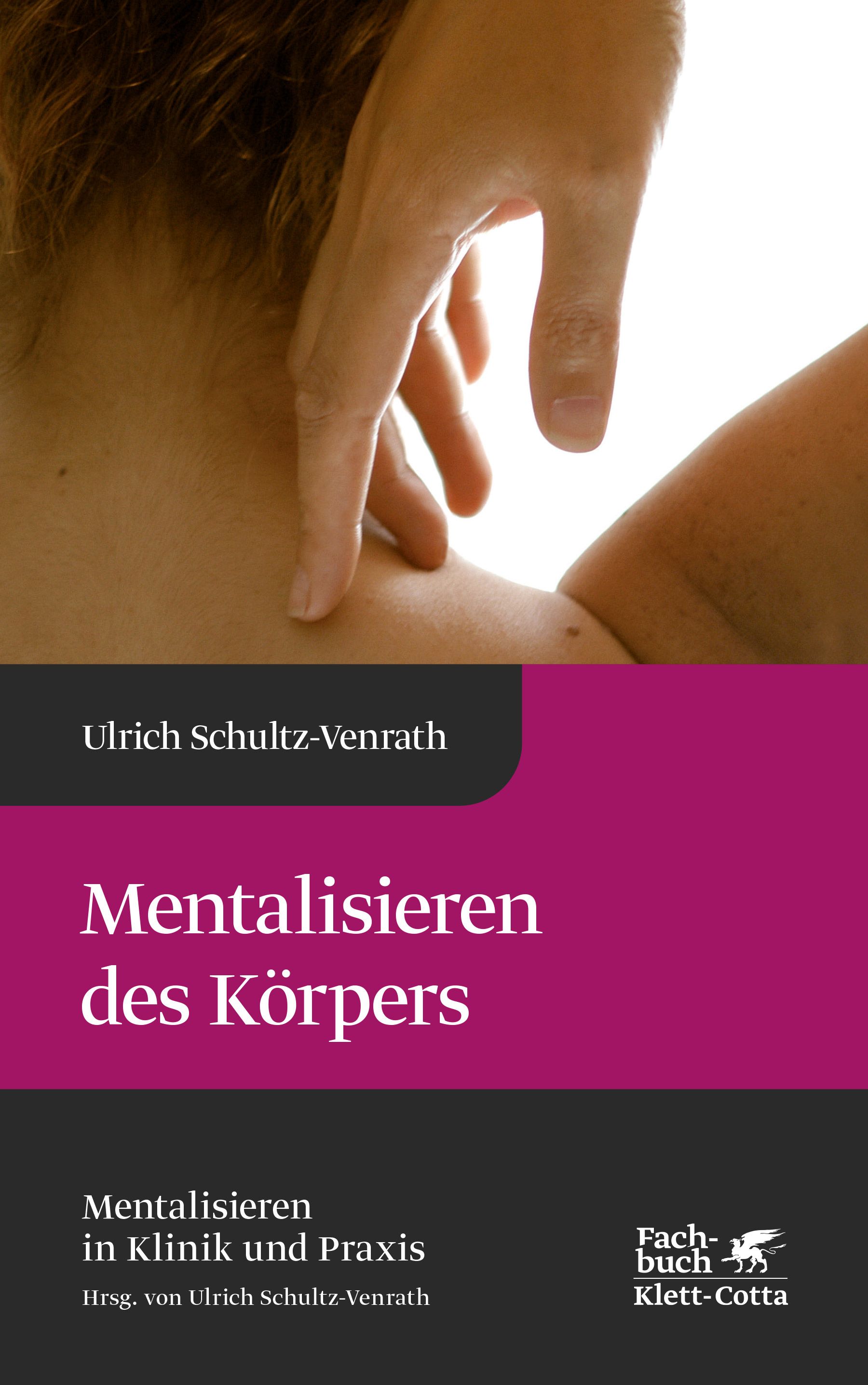 Buchcover mit Titel: Mentalisieren des Körpers. Autor: Ulrich Schultz-Venrath. Verlag Klett-Cotta. Hand berührt Schulter.