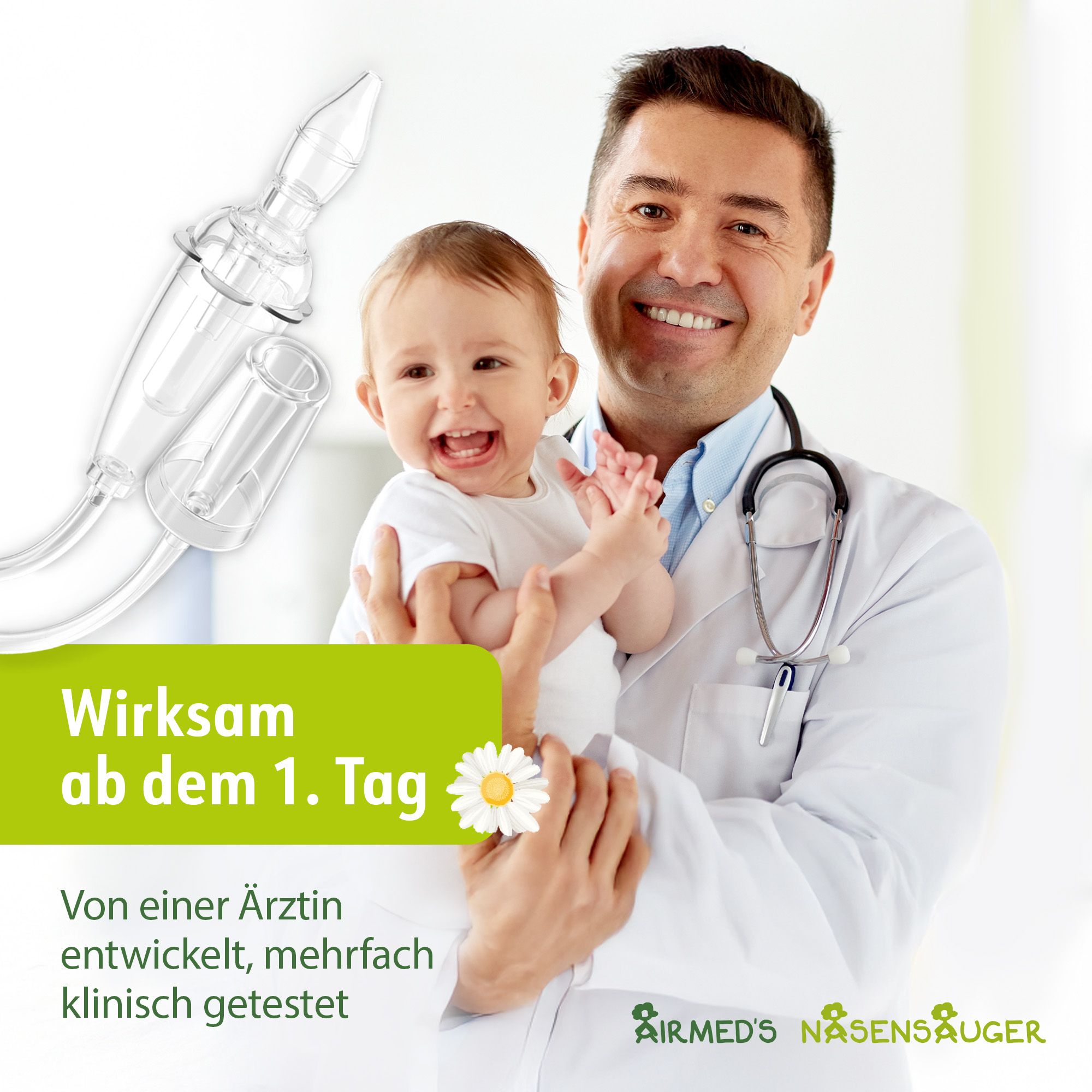 Airmed's Nasensauger. Nasensauger wird von Arzt an Baby angewendet. Text: Wirksam ab dem 1. Tag. Von einer Ärztin entwickelt, mehrfach klinisch getestet.