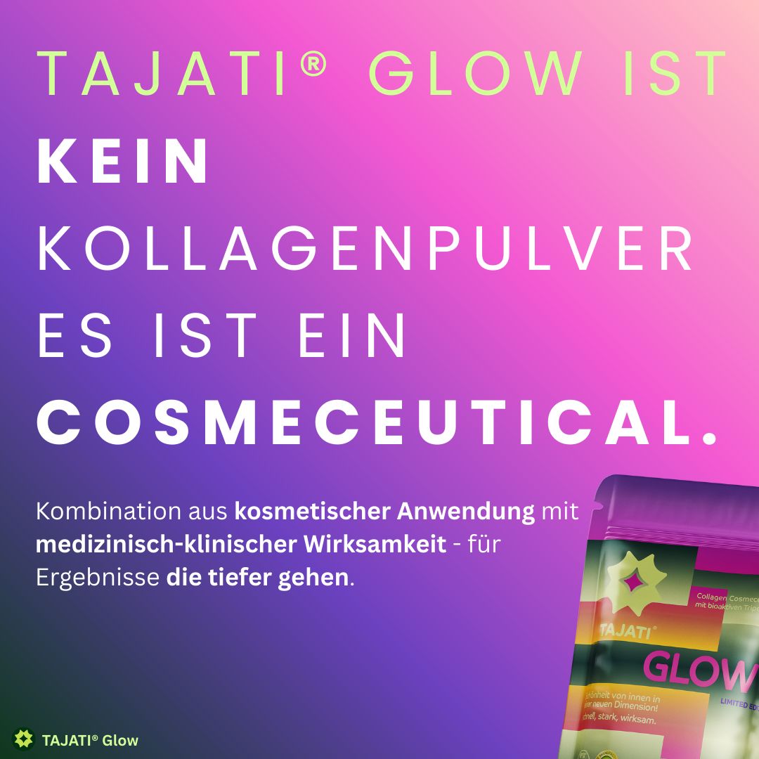TAJATI® Glow ist kein Kollagenpulver, sondern ein Cosmeceutical. Kombination aus kosmetischer und medizinischer Wirkung.