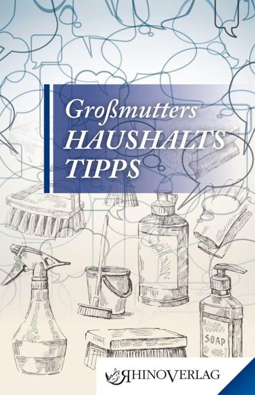 Buchcover mit Titel "Großmutters Haushaltstipps". Illustrationen von Putzmitteln und -utensilien. Logo RhinoVerlag.