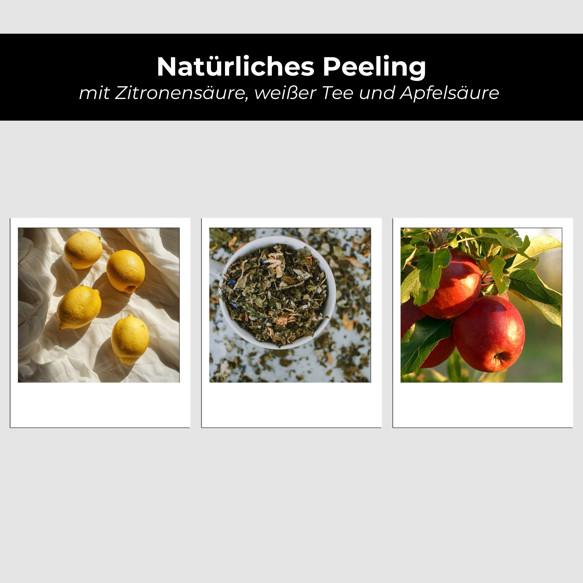 Drei Bilder. Text: Natürliches Peeling mit Zitronensäure, weißer Tee und Apfelsäure. Zitronen, Kräuter, Äpfel.