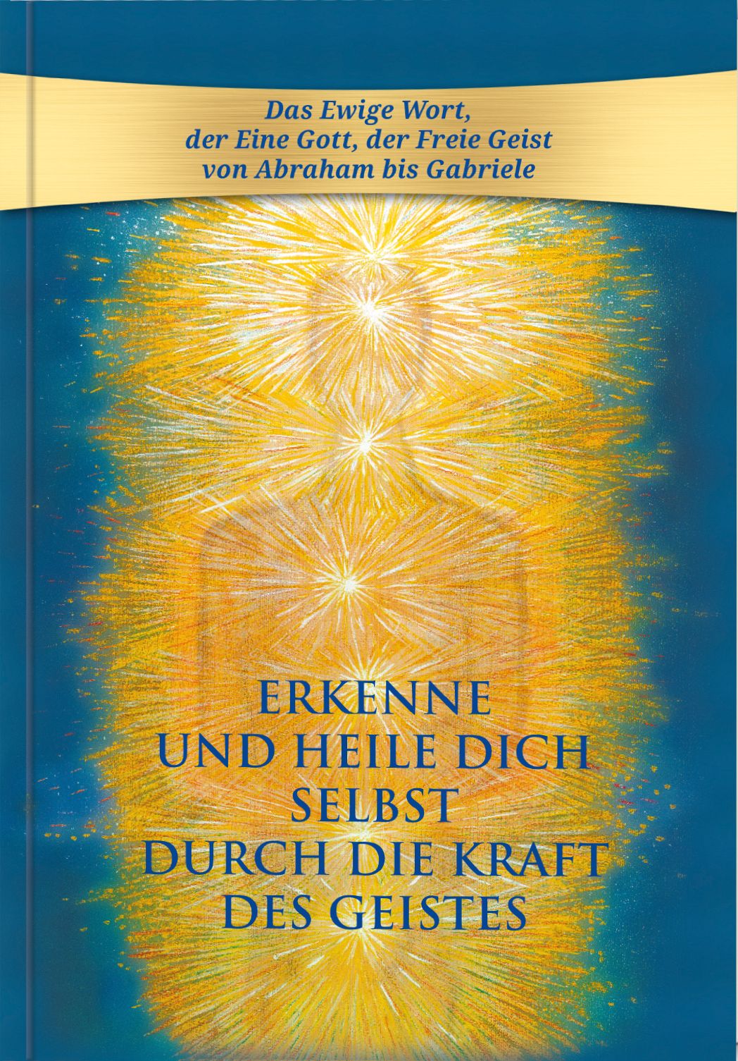 Erkenne und heile Dich selbst durch die Kraft des Geistes