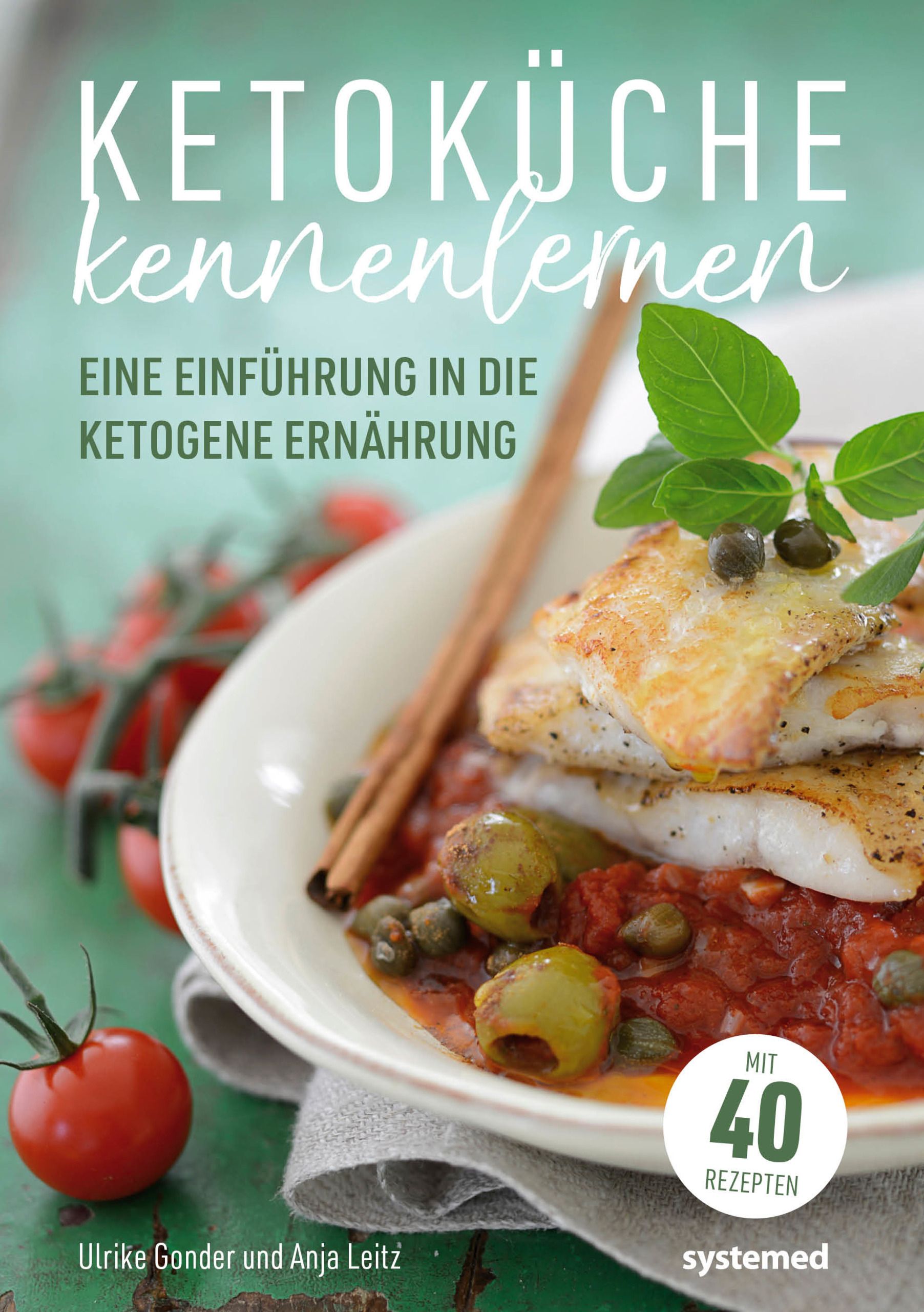 Buchcover mit Titel „Ketoküche kennenlernen“. Auf dem Teller: Fisch, Tomaten, Oliven. 40 Rezepte. Autoren: Ulrike Gonder und Anja Leitz. Verlag: systemed.