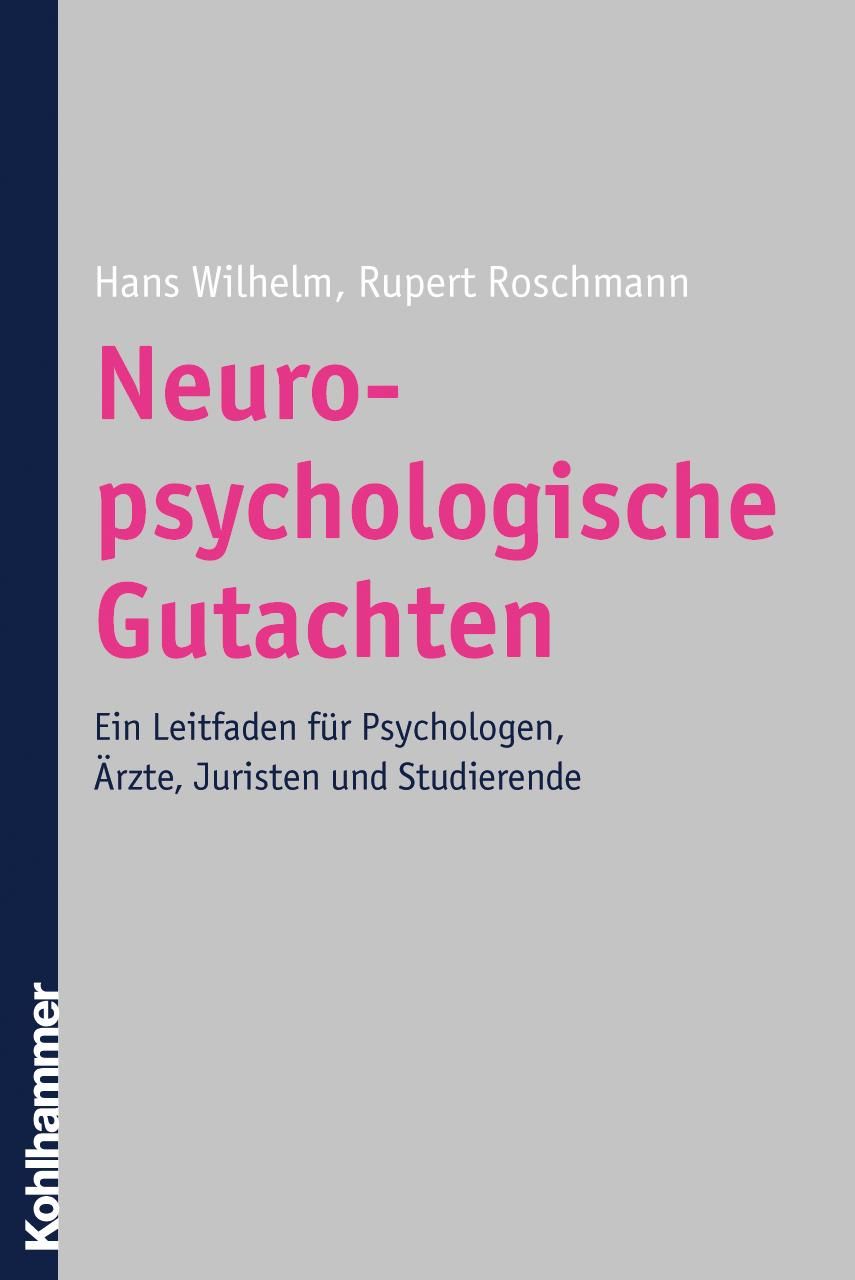Buchcover. Titel: Neuropsychologische Gutachten. Autoren: Hans Wilhelm, Rupert Roschmann. Verlag: Kohlhammer. Für Psychologen, Ärzte, Juristen.