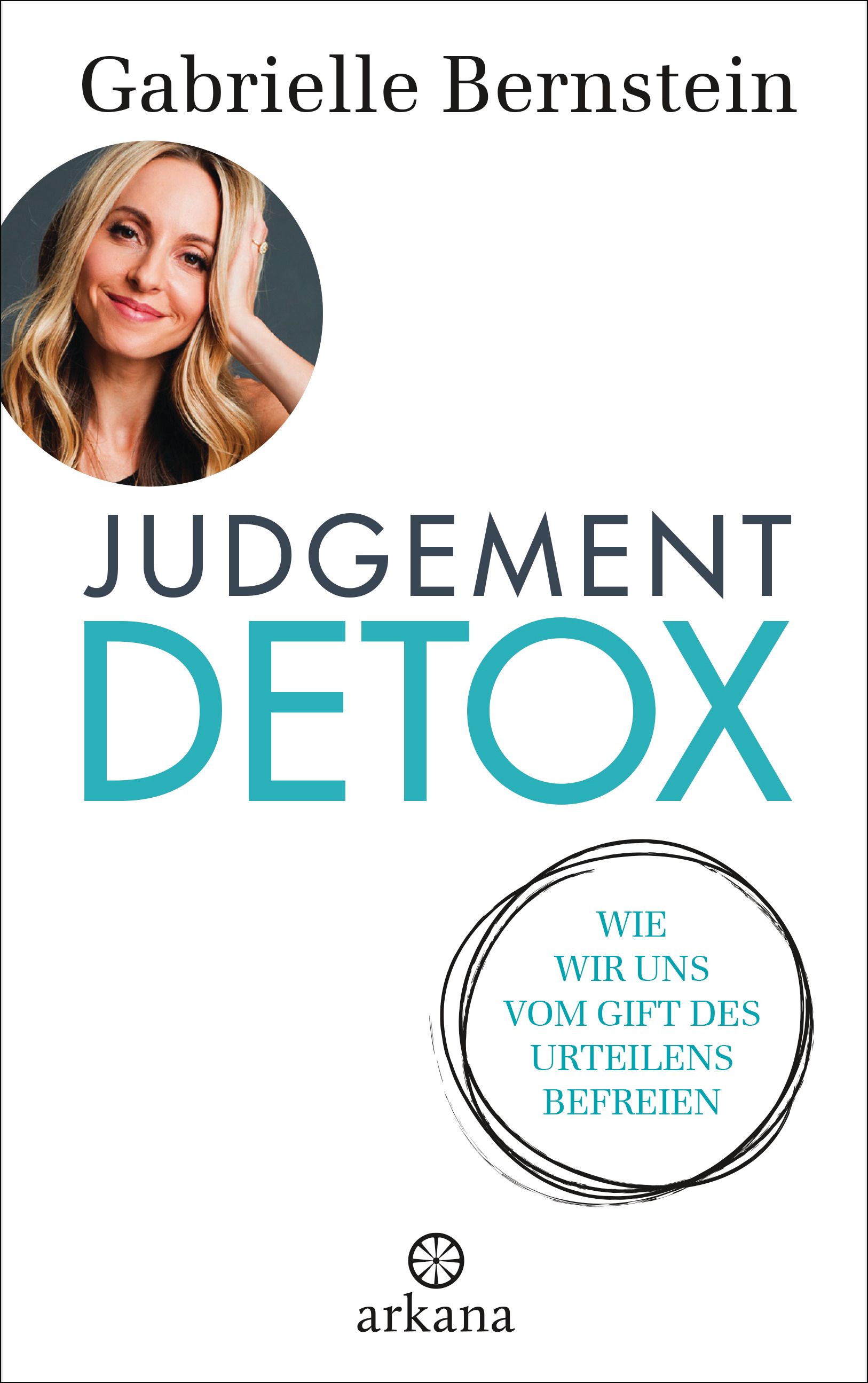 Buchcover mit Titel JUDGEMENT DETOX. Autorin Gabrielle Bernstein. Zitat in Kreisform. Arkana-Logo.