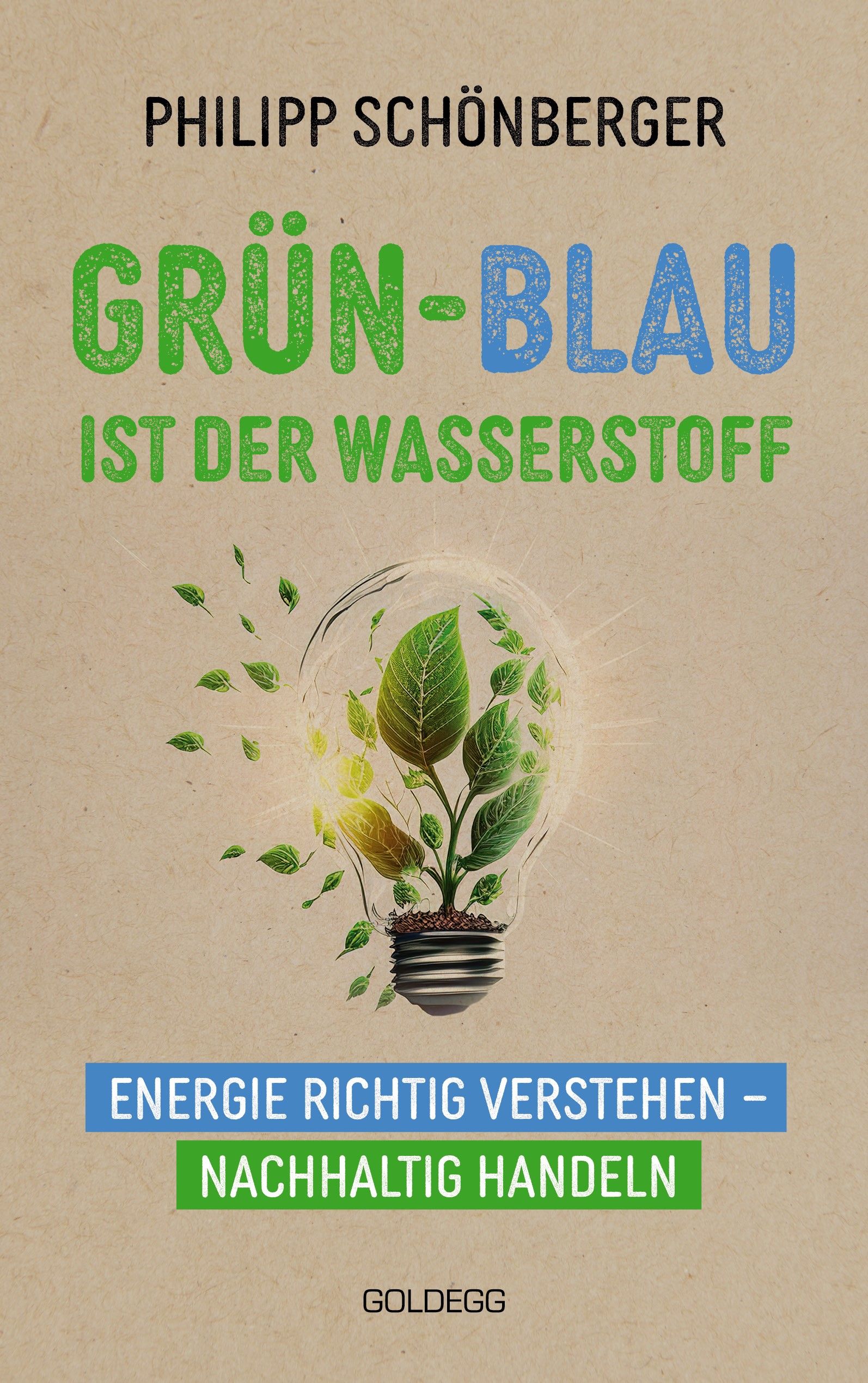 Buchcover mit Titel: Grün-Blau ist der Wasserstoff. Autor: Philipp Schönberger. Illustration: Glühbirne mit Pflanze. Untertitel: Energie richtig verstehen - nachhaltig handeln.