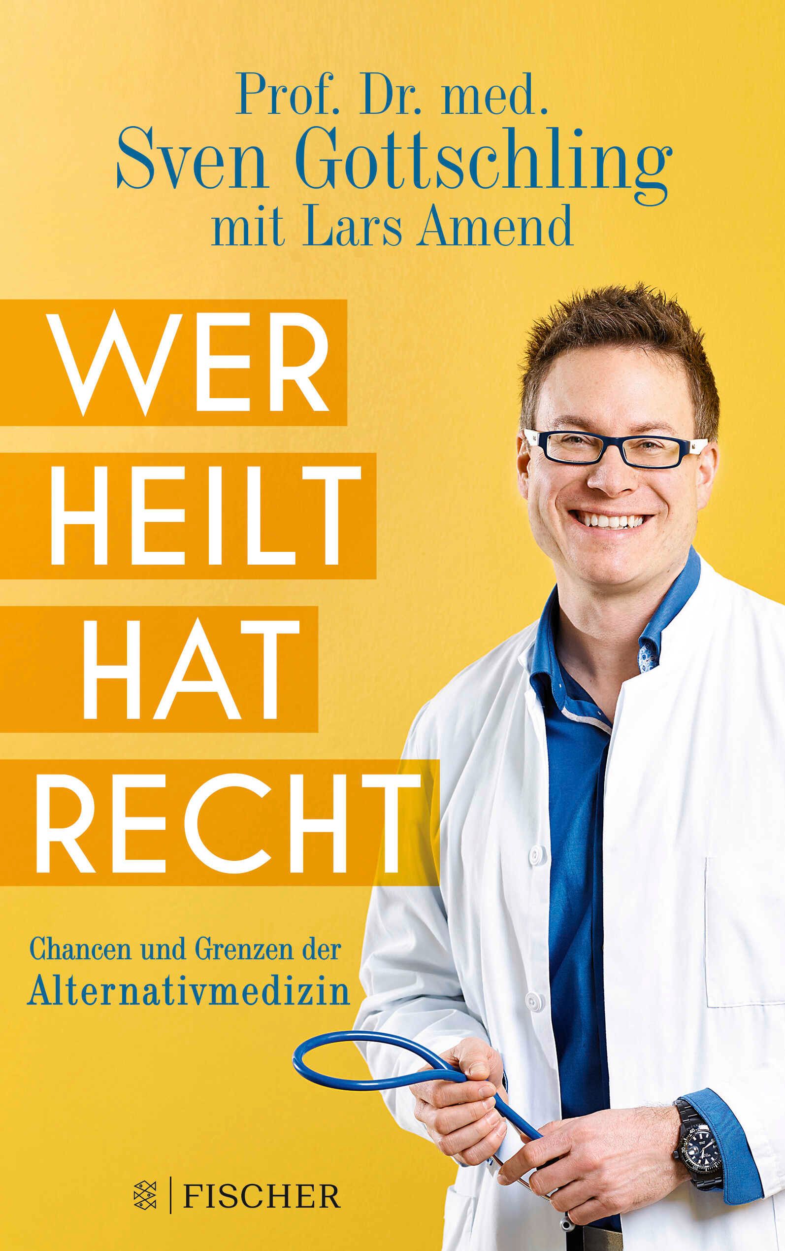 Buchcover mit dem Titel "Wer heilt, hat recht". Autor: Prof. Dr. med. Sven Gottschling. Gelber Hintergrund, Arzt mit Stethoskop.