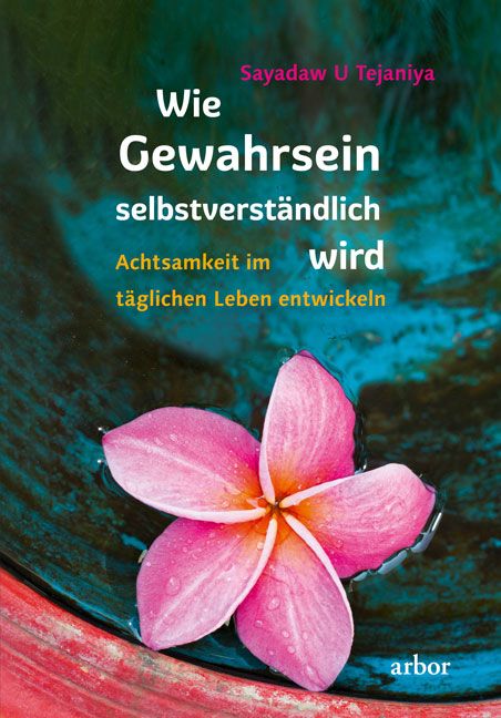 Buchcover mit Titel: Wie Gewahrsein selbstverständlich wird. Autor: Sayadaw U Tejaniya. Blüte in Wasser.