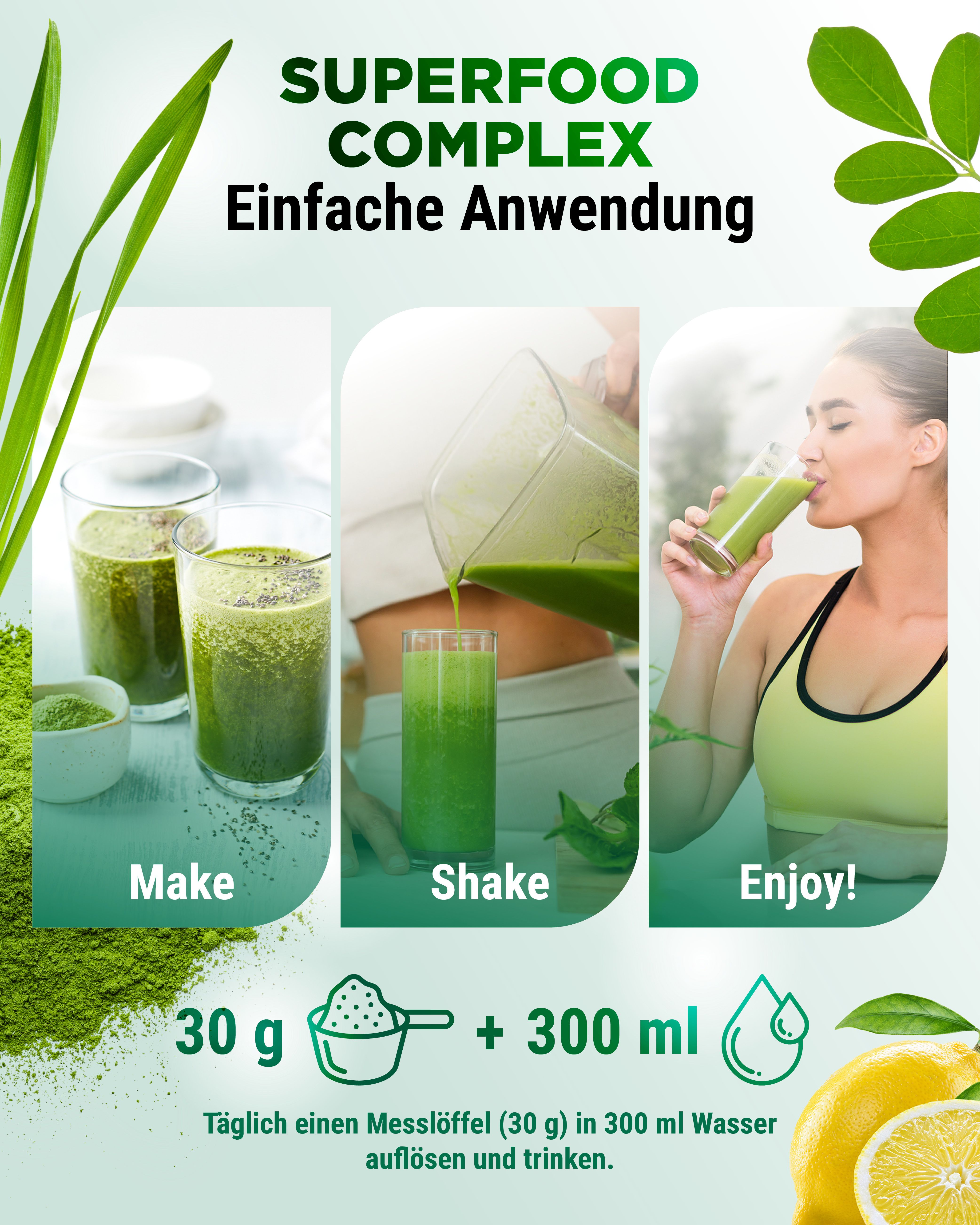 Anwendung: Messlöffel mit Pulver, Glas mit Flüssigkeit, Frau trinkt Getränk. Text: 30 g + 300 ml. Täglich einen Messlöffel auflösen und trinken.