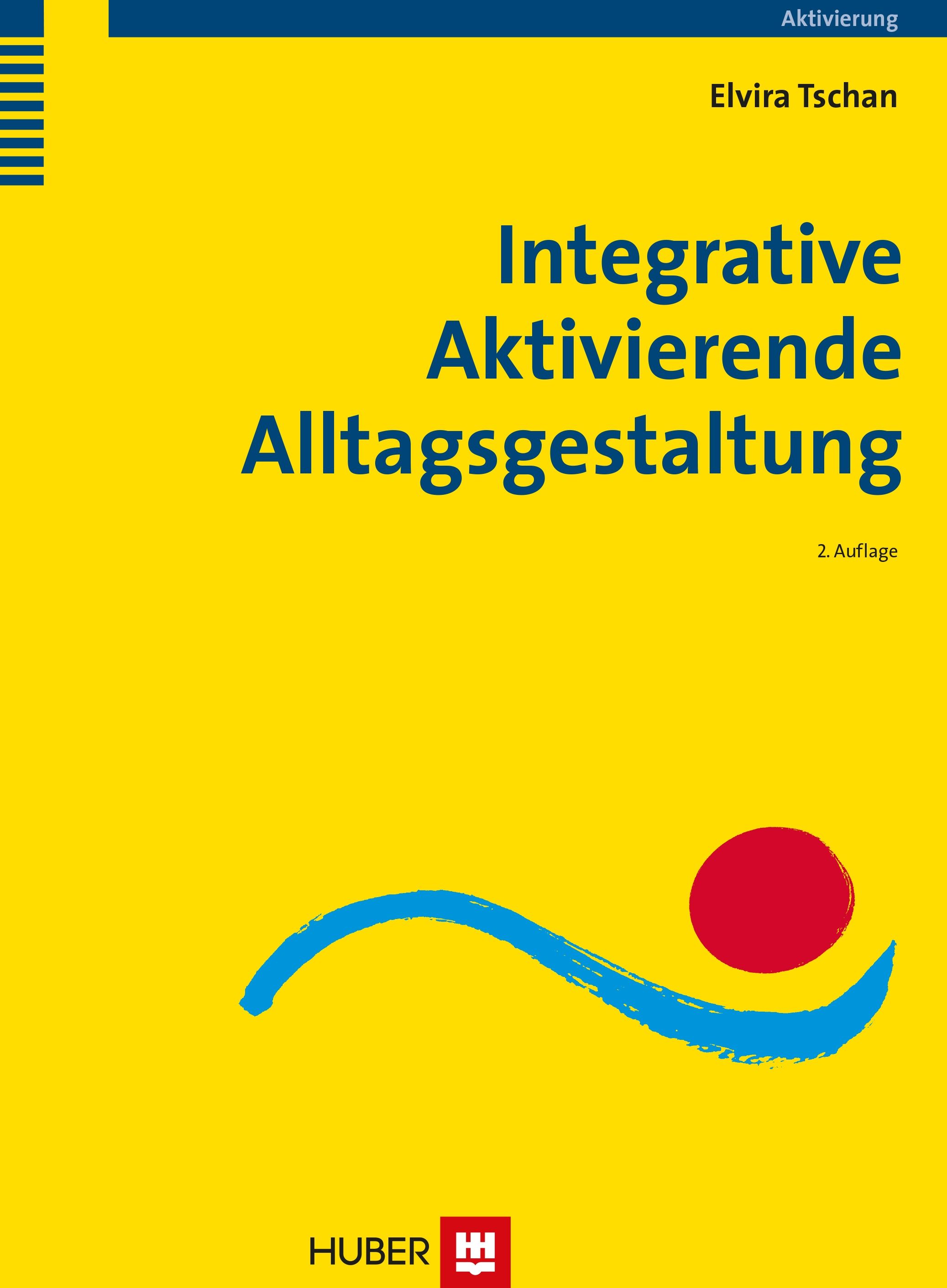 Buchcover mit Titel: Integrative Aktivierende Alltagsgestaltung. Autorin: Elvira Tschan. Verlag: Huber.