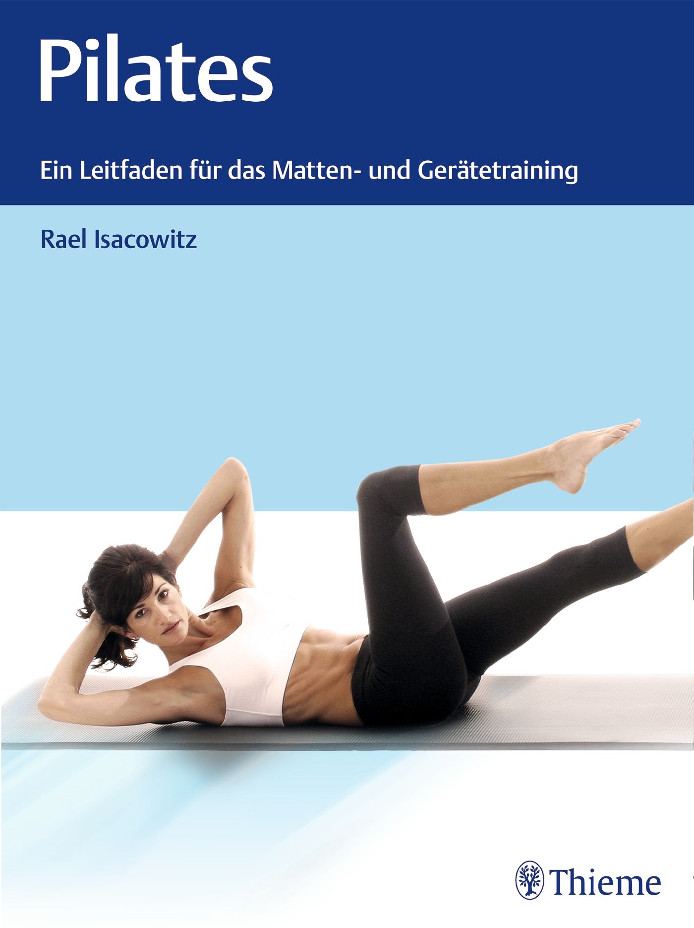Buchcover mit Titel Pilates, Autor Rael Isacowitz. Frau auf Matte, Pilates-Übung. Logo Thieme.