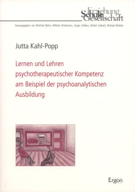 Lernen und Lehren psychotherapeutischer Kompetenz am Beispiel der psychoanalytischen Ausbildung