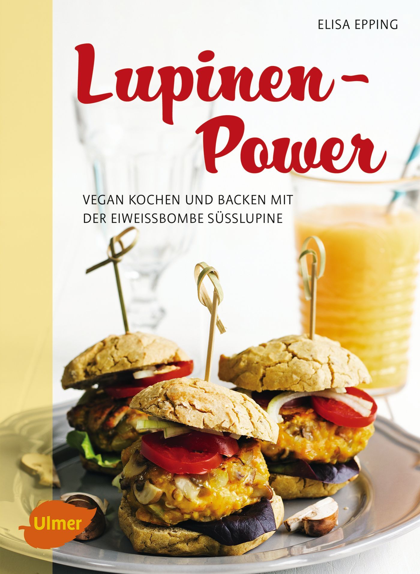 Buchcover mit Titel Lupinen-Power. Darunter: Vegan kochen und backen mit der Eiweißbombe Süßlupine. Im Vordergrund Burger auf einem Teller.