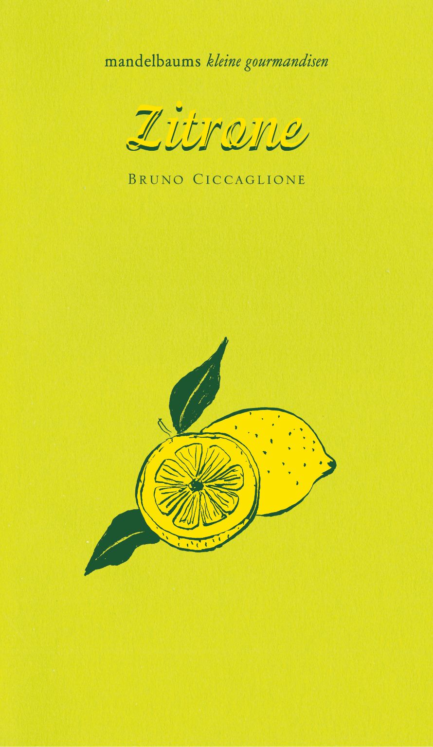 Buchcover mit gelbem Hintergrund. Titel: Zitrone. Autor: Bruno Ciccaglione. Illustration: Zitrone und Blätter.