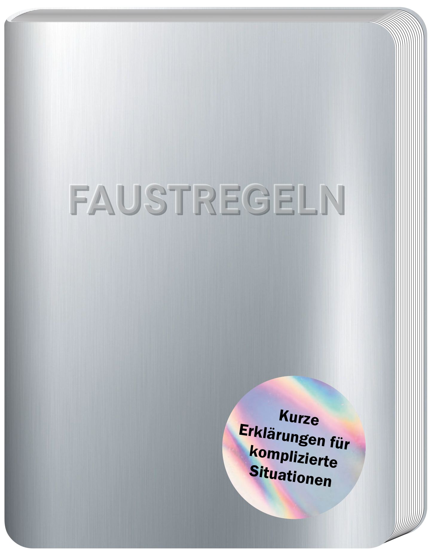 Buch mit dem Titel "FAUSTREGELN". Aufkleber mit Text: "Kurze Erklärungen für komplizierte Situationen". Silberfarbener Einband.