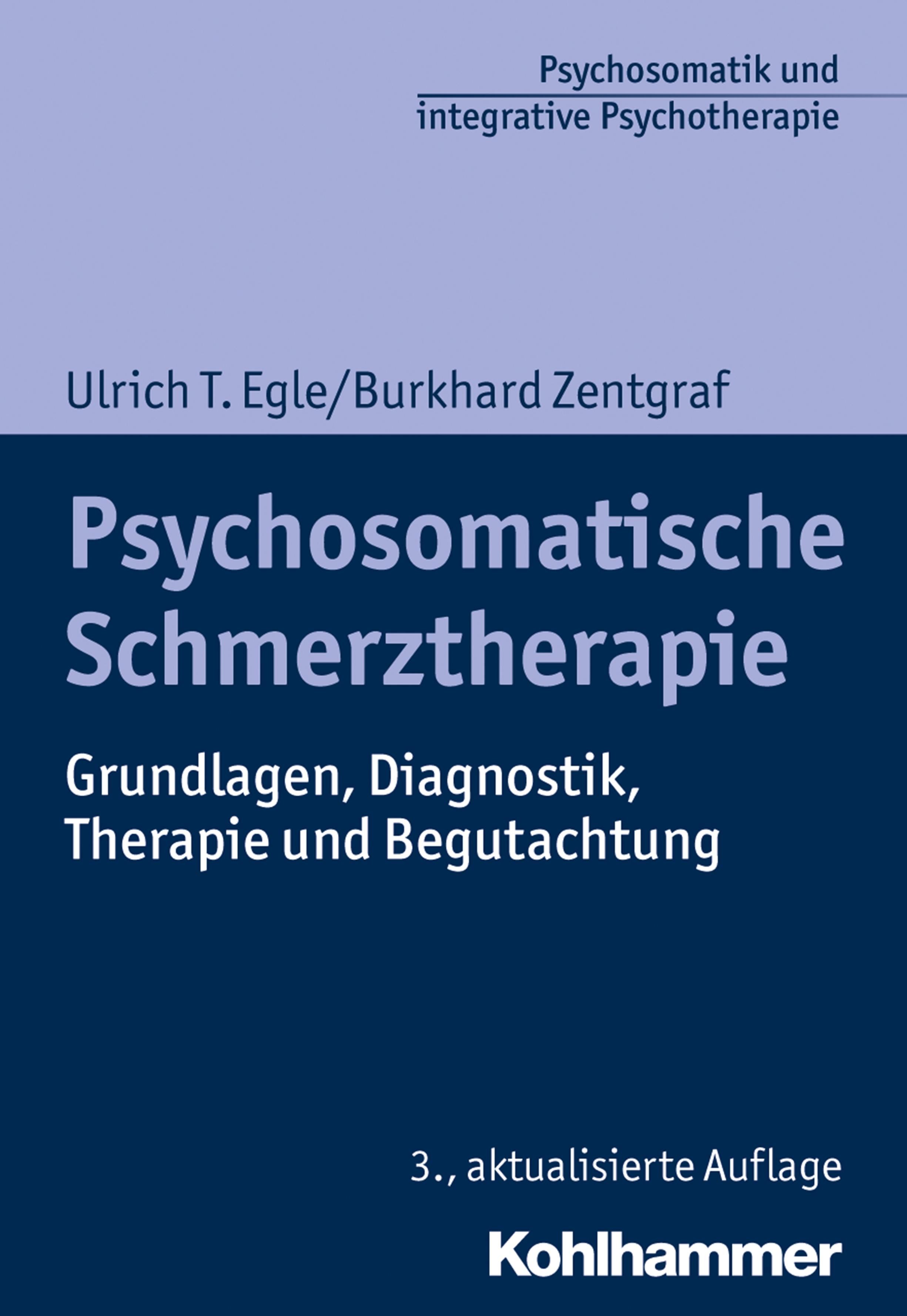 Buchcover: Psychosomatische Schmerztherapie. Autoren: Ulrich T. Egle, Burkhard Zentgraf. Verlag Kohlhammer. 3., aktualisierte Auflage.