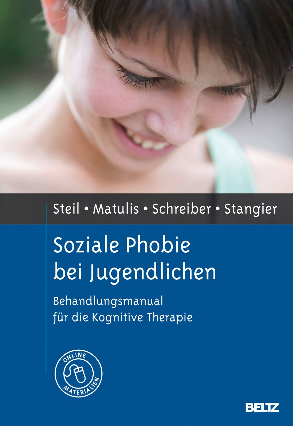 Buchcover: Soziale Phobie bei Jugendlichen. Autoren: Steil, Matulis, Schreiber, Stangier. Verlag: Beltz. Behandlungsmanual für kognitive Therapie.