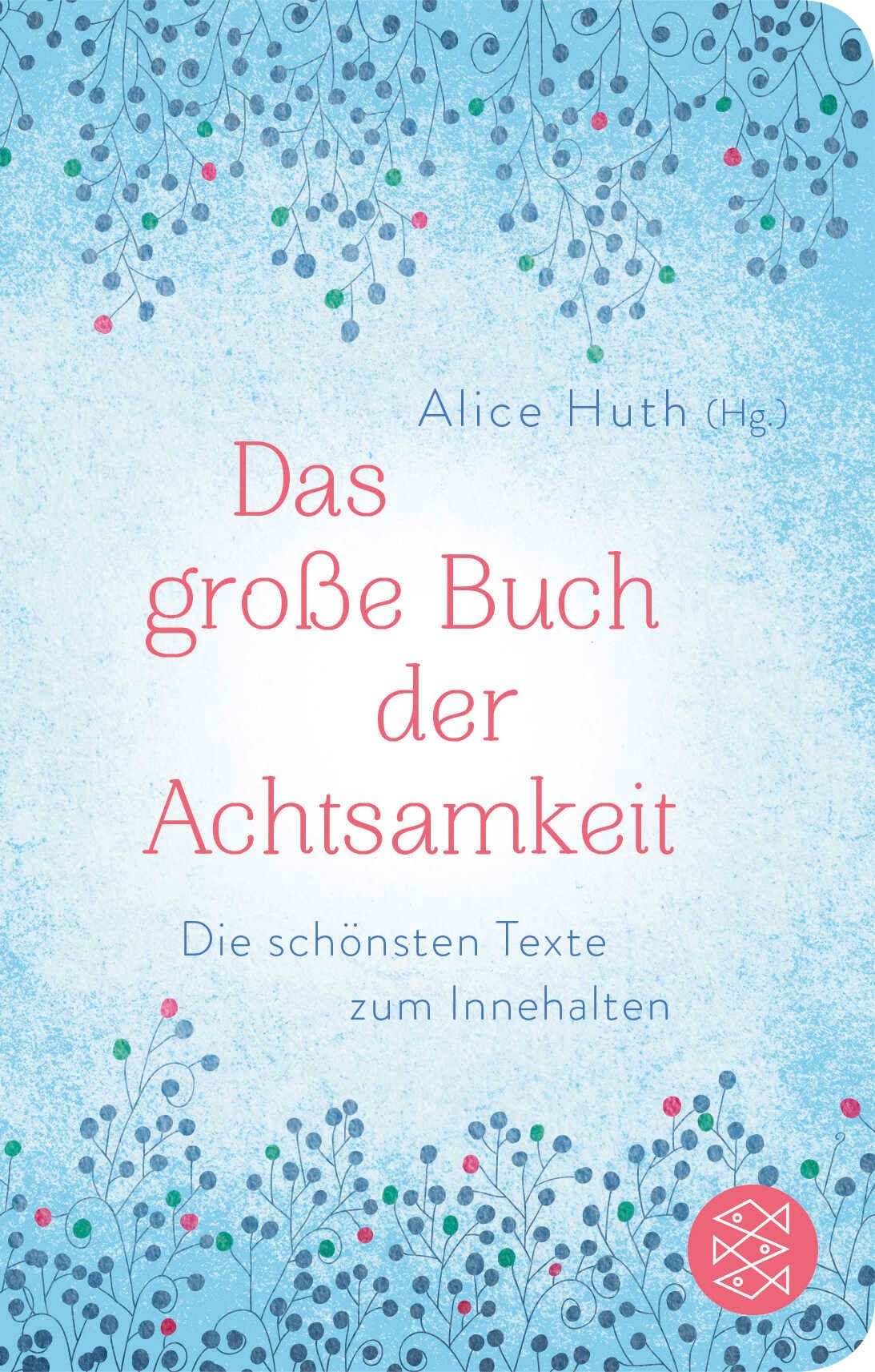 Buchcover: "Das große Buch der Achtsamkeit". Titel in Rot, Autorin Alice Huth. Blauer Hintergrund mit floralen Elementen.