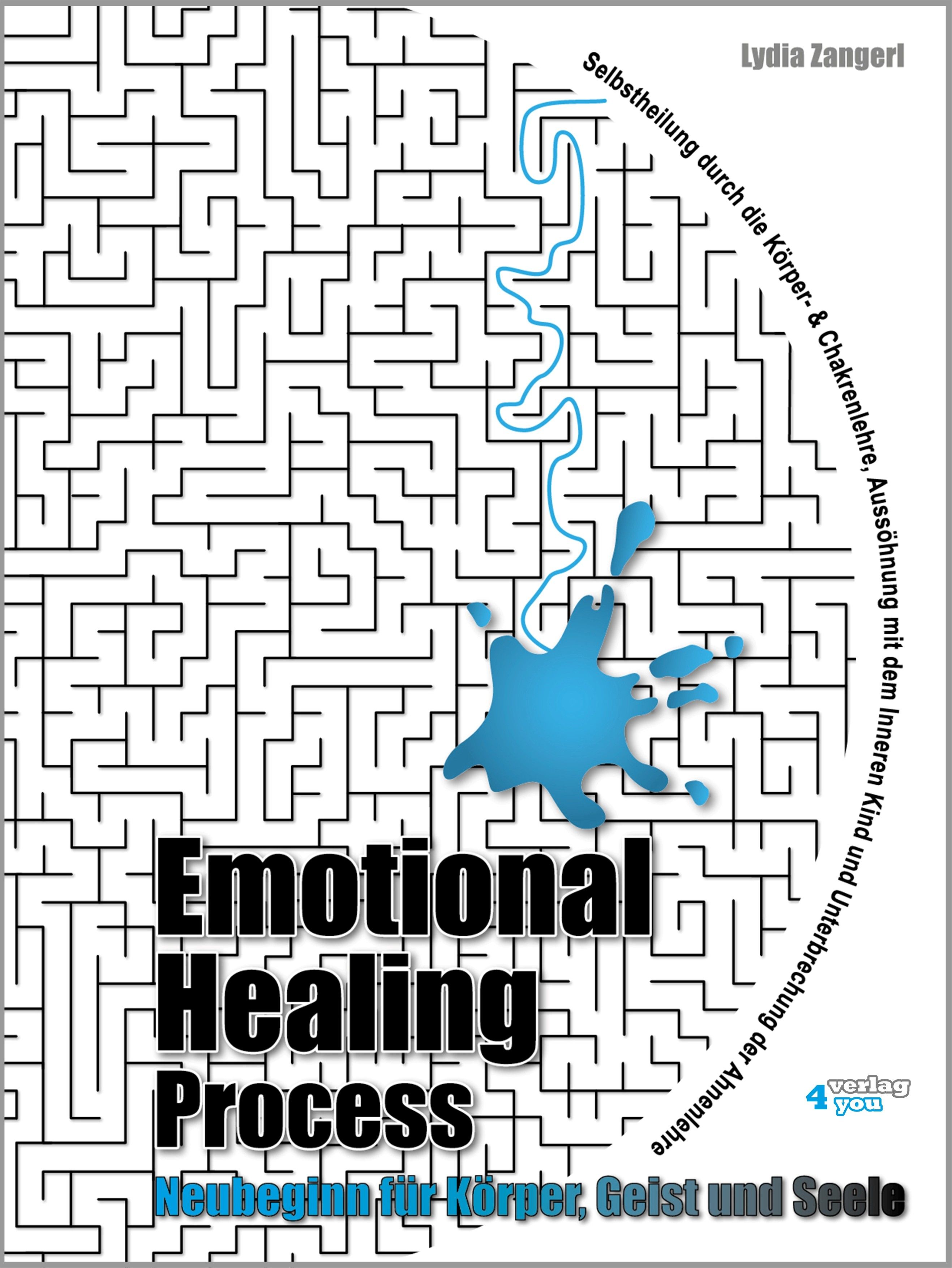 Buchcover mit Labyrinth-Hintergrund. Titel: Emotional Healing Process. Autor: Lydia Zangerl. Verlag 4 you. Text: Neubeginn für Körper, Geist und Seele.