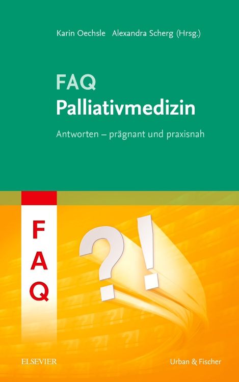 Buchcover: FAQ Palliativmedizin. Titel in Weiß auf grünem Hintergrund. Autoren: Karin Oechsle, Alexandra Scherg. Verlag: Urban & Fischer, Elsevier.