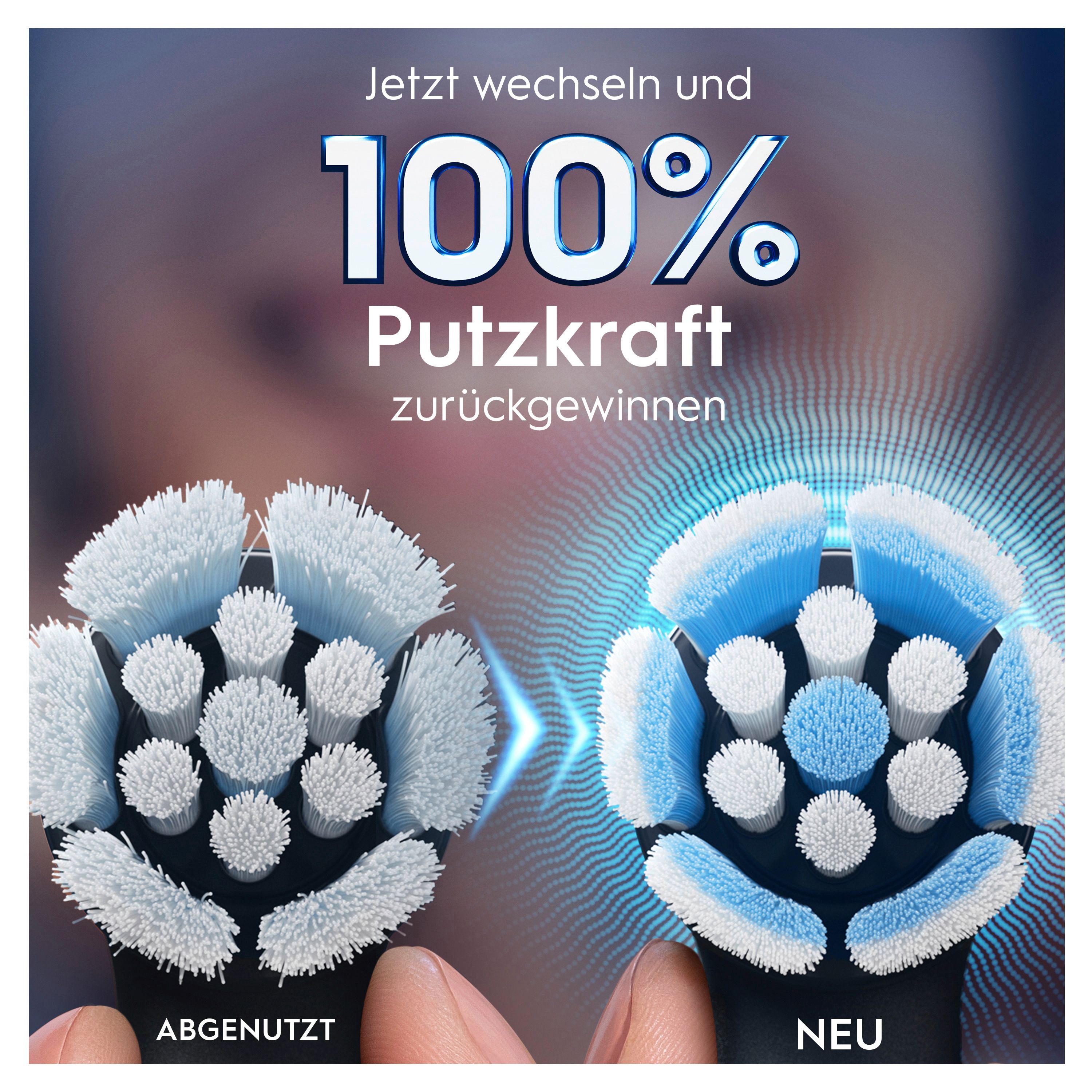 Vergleich von zwei Zahnbürstenköpfen. Text: "Jetzt wechseln und 100% Putzkraft zurückgewinnen". Links: Abgenutzt. Rechts: Neu.