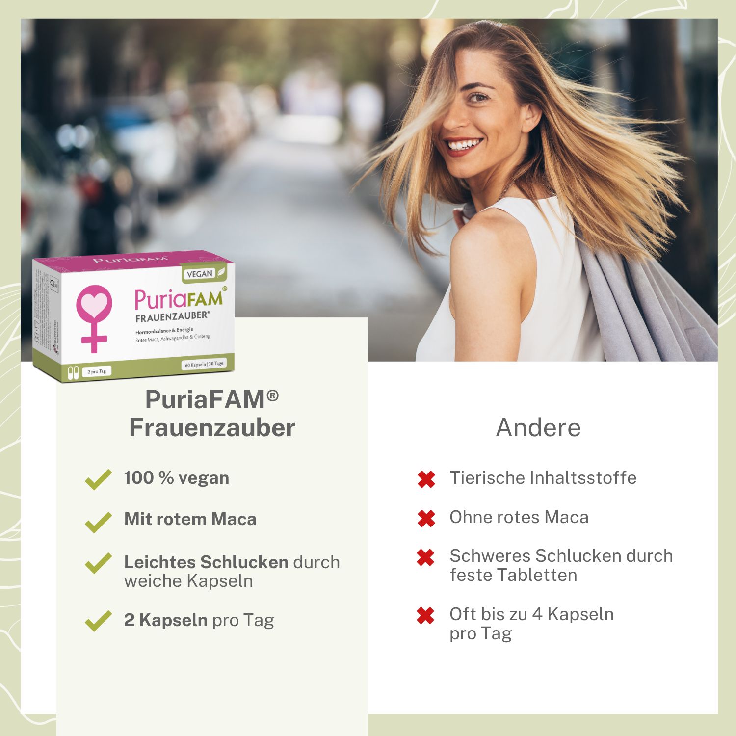 Frau lächelt. Produkt "PuriaFAM Frauenzauber". Vorteile: 100% vegan, mit rotem Maca, leichte Schluckbarkeit, 2 Kapseln pro Tag.