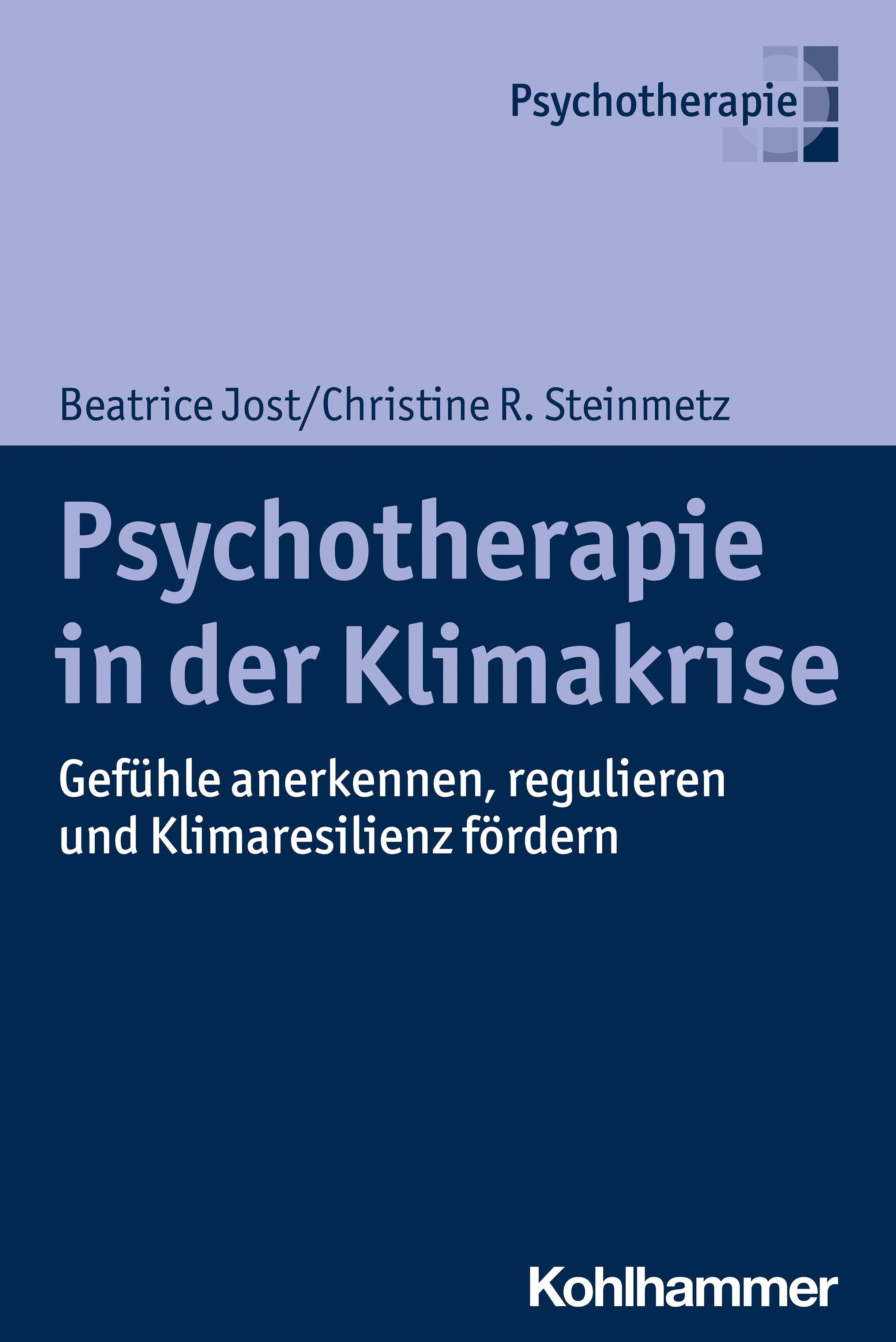 Buchcover: Psychotherapie in der Klimakrise. Autoren: Jost/Steinmetz. Titel in großer Schrift. Untertitel: Gefühle anerkennen, regulieren und Klimaresilienz fördern.