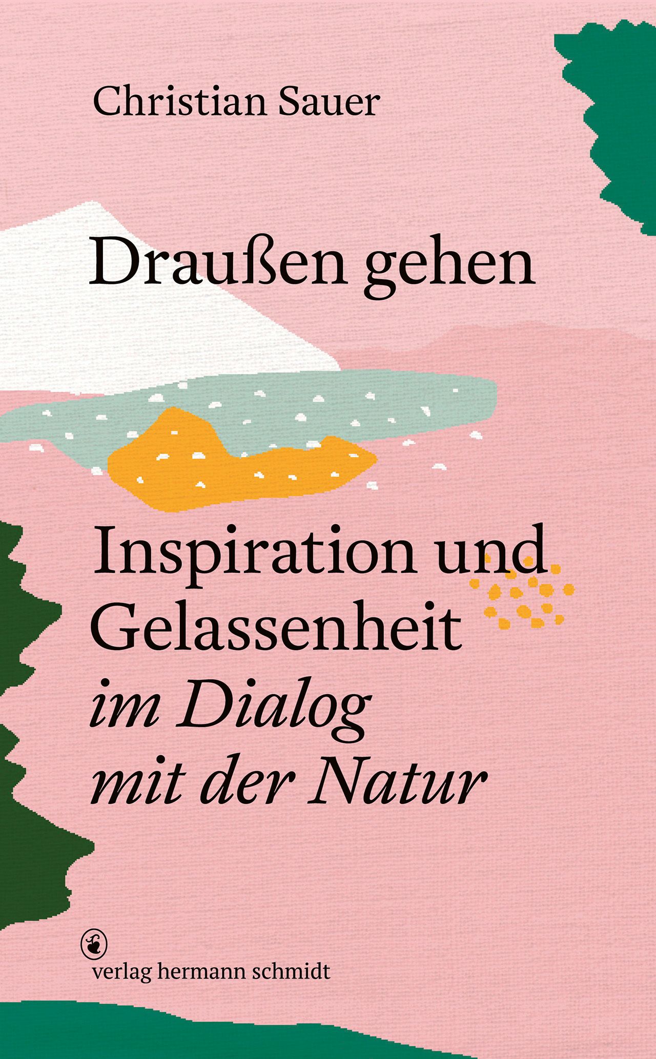 Buchcover mit Titel "Draußen gehen" von Christian Sauer. Auf rosa Hintergrund, Illustrationen von Natur. Verlag hermann schmidt.