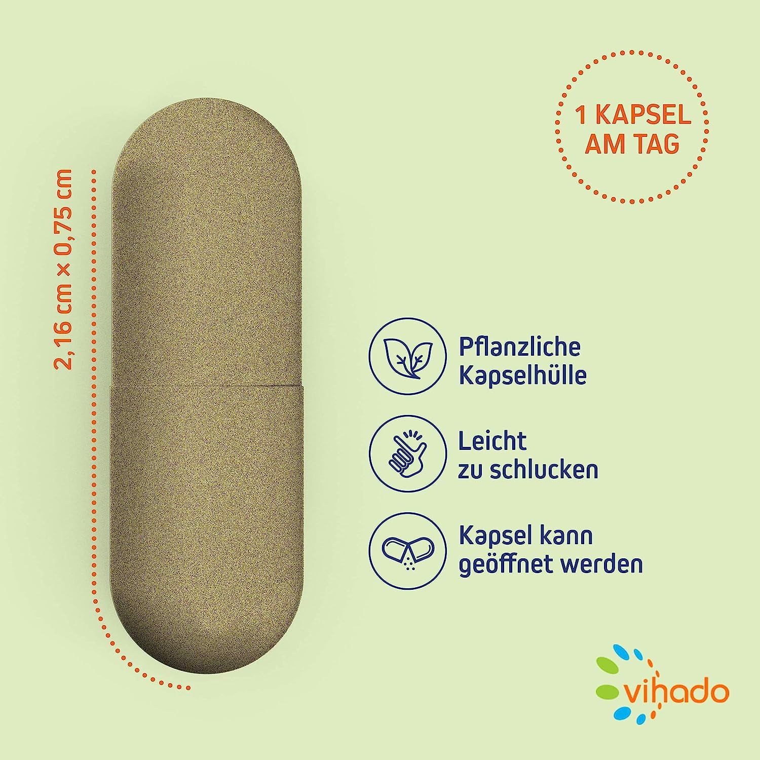 Einzelne Kapsel, hellbraun, länglich. Maße: 2,16 cm x 0,75 cm. Text: 1 Kapsel am Tag. Logo: Vihado. Illustrationen: pflanzliche Kapselhülle, leicht zu schlucken.