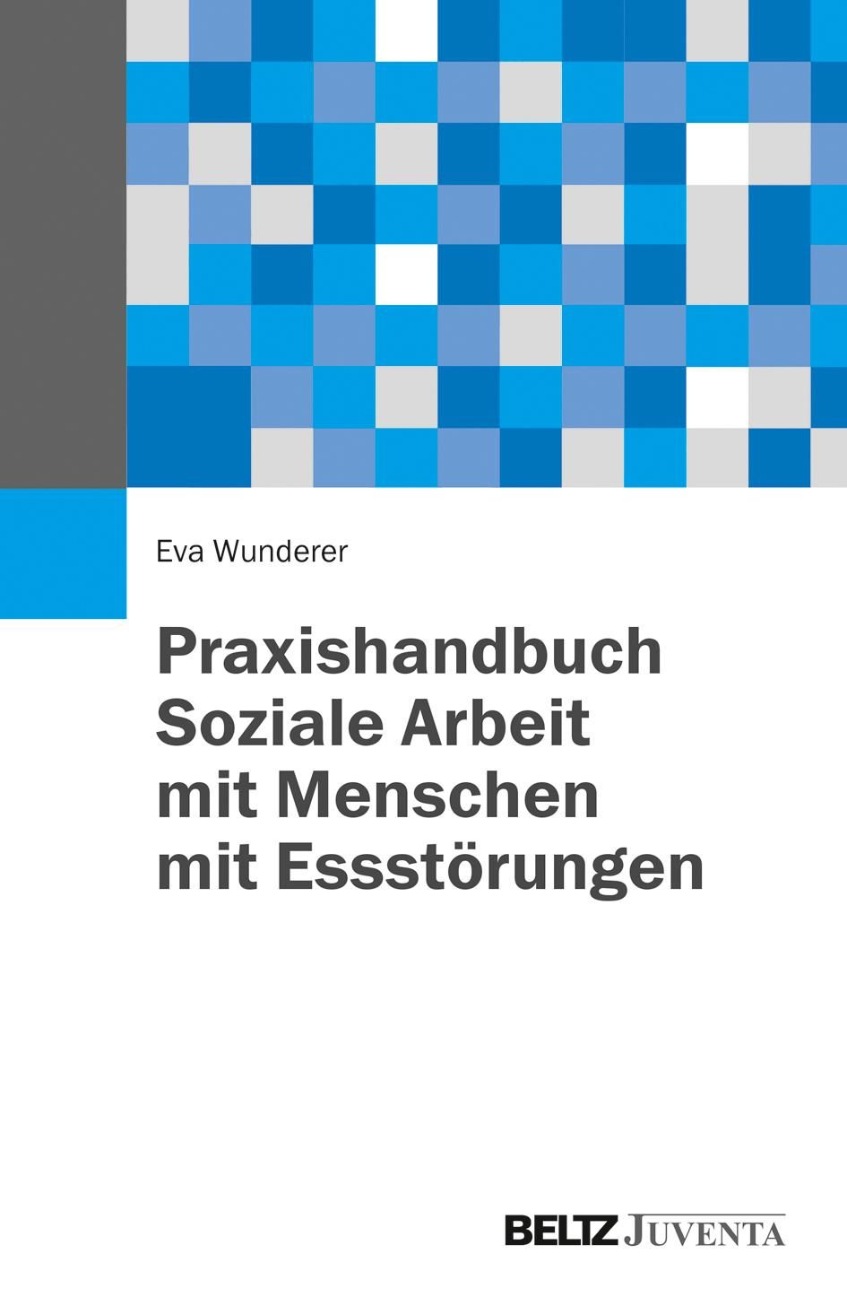 Praxishandbuch - Soziale Arbeit mit Menschen mit Essstörungen