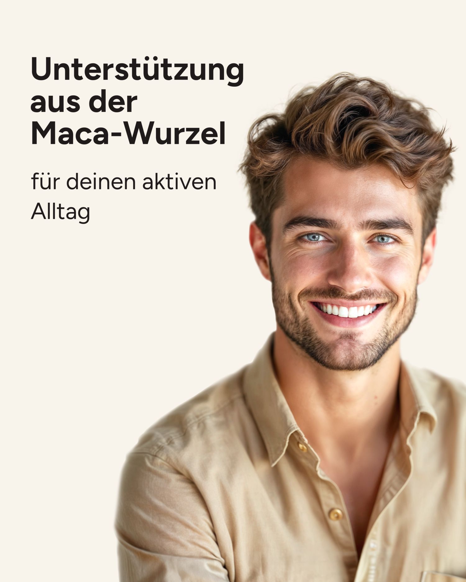 Ein lächelnder Mann mit Bart. Text: Unterstützung aus der Maca-Wurzel für deinen aktiven Alltag.