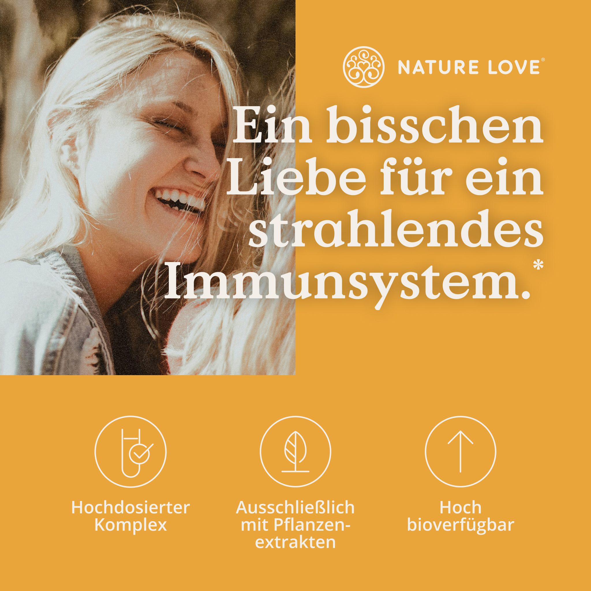 Frau lächelt. Text: Ein bisschen Liebe für ein strahlendes Immunsystem. Symbole: Hochdosierter Komplex, Pflanzenextrakte, hoch bioverfügbar.