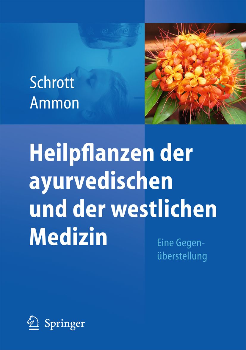 Buchcover: Heilpflanzen der ayurvedischen und der westlichen Medizin. Autor: Schrott, Ammon. Verlag Springer.