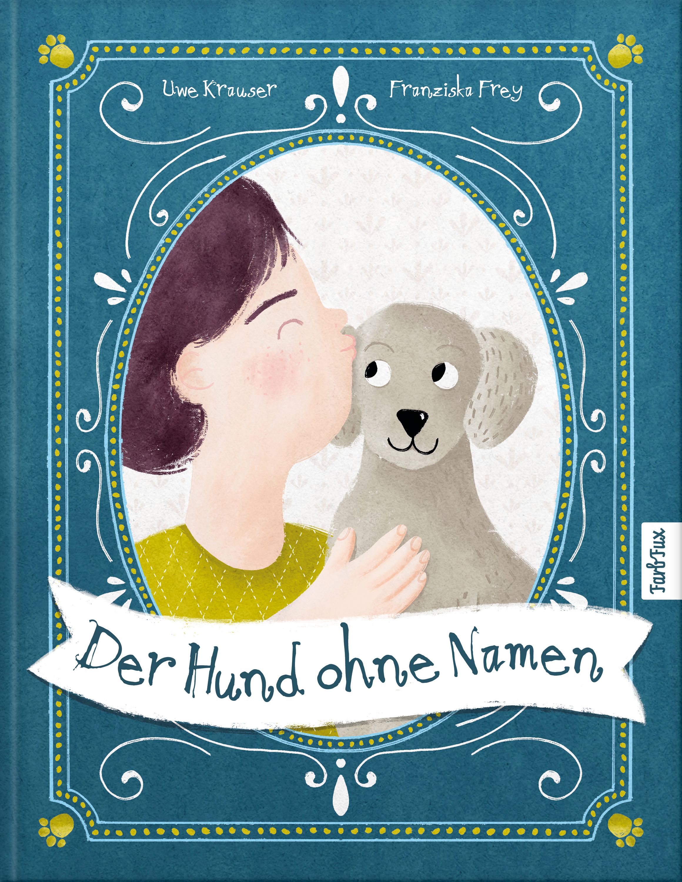 Buchcover mit Illustration. Ein Mädchen küsst einen grauen Hund. Titel: Der Hund ohne Namen. Autoren: Uwe Krauser, Franziska Frey.