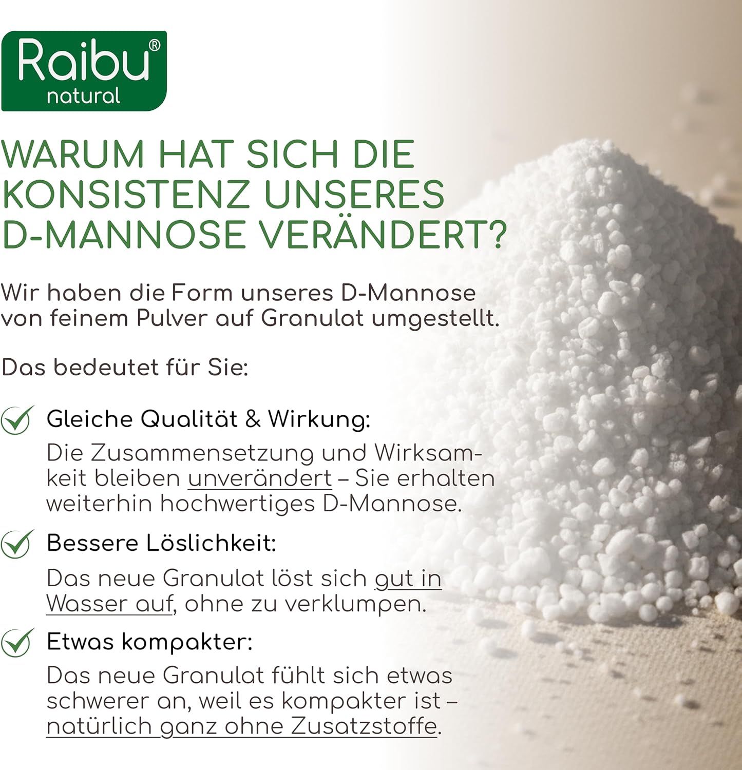 Haufen von D-Mannose Granulat. Text: Warum hat sich die Konsistenz unseres D-Mannose verändert? Gleiche Qualität, bessere Löslichkeit.